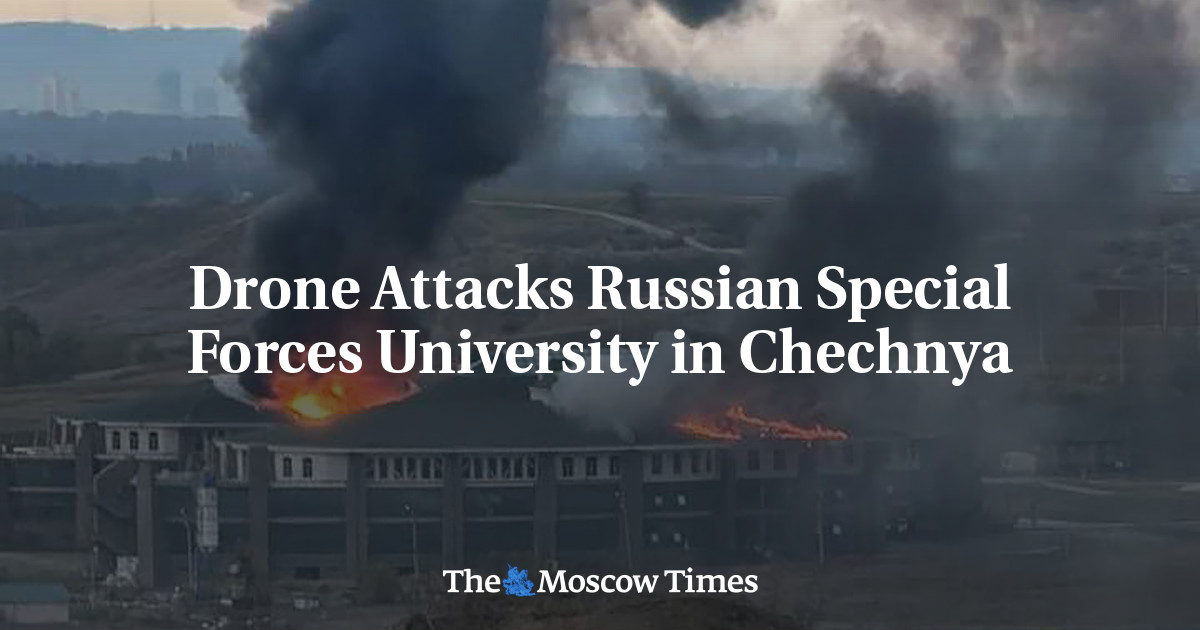 Drone Attacks Russian Special Forces University in Chechnya - The Moscow Times