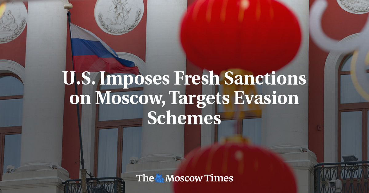 U.S. Imposes Fresh Sanctions on Moscow, Targets Evasion Schemes - The Moscow Times