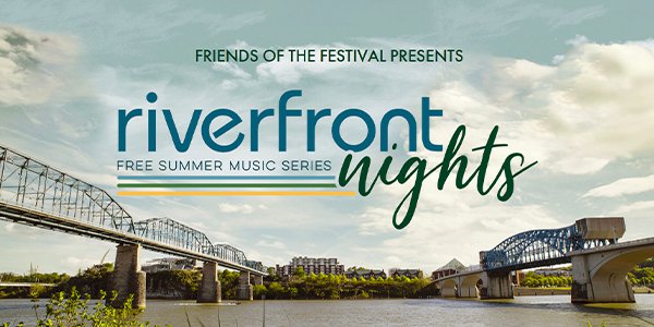Riverfront Nights Series To Expand While Riverbend Festival Goes On Hiatus - Chattanooga Pulse